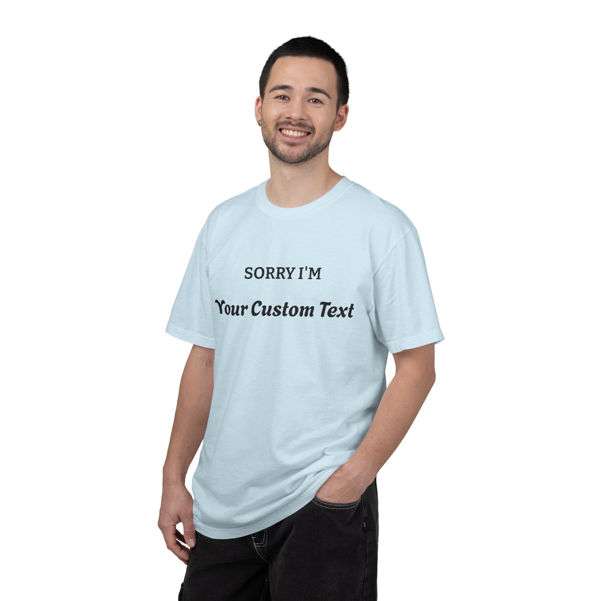 Custom "Sorry I'm ___" T‑Shirt — Personalized Funny Text Tee