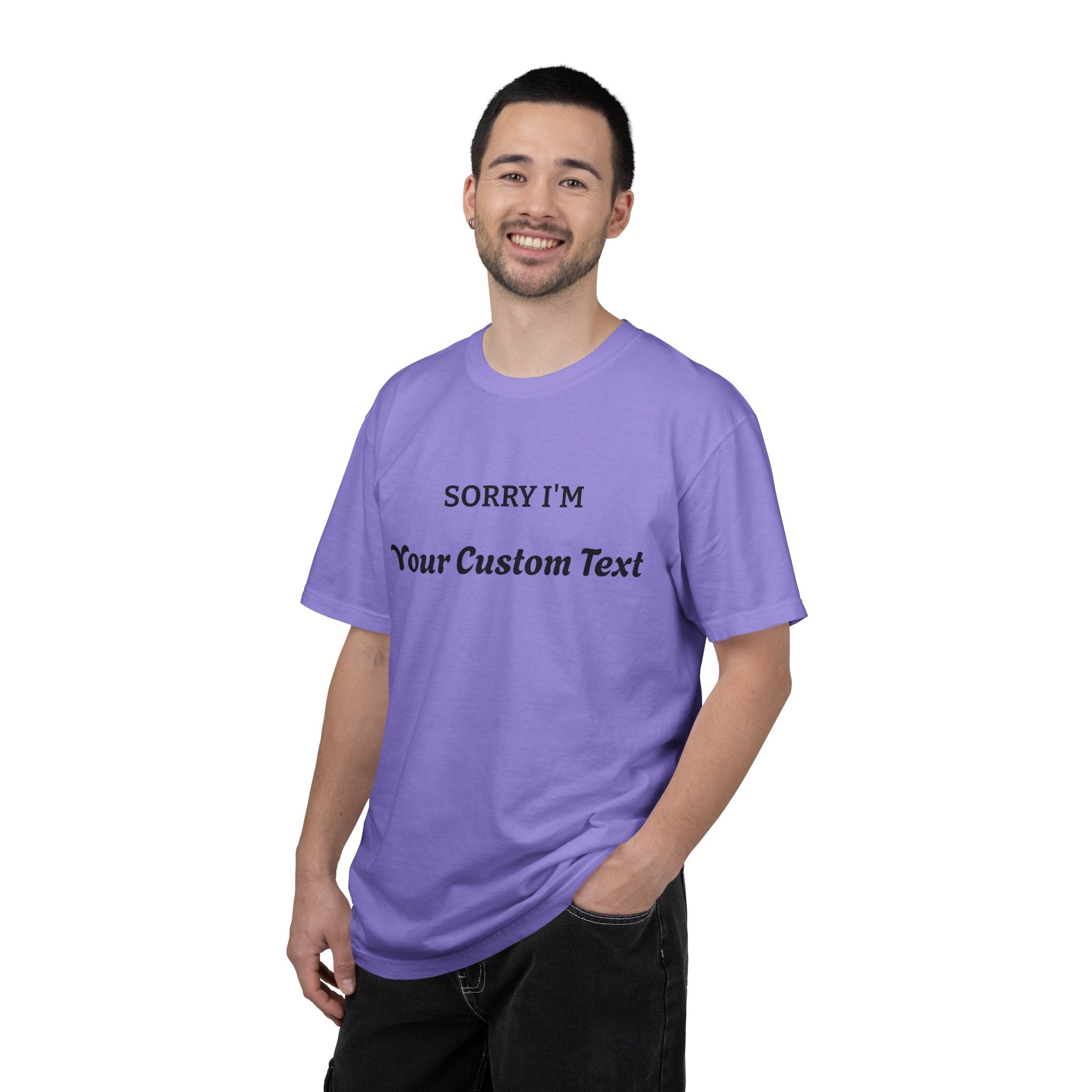 Custom "Sorry I'm ___" T‑Shirt — Personalized Funny Text Tee