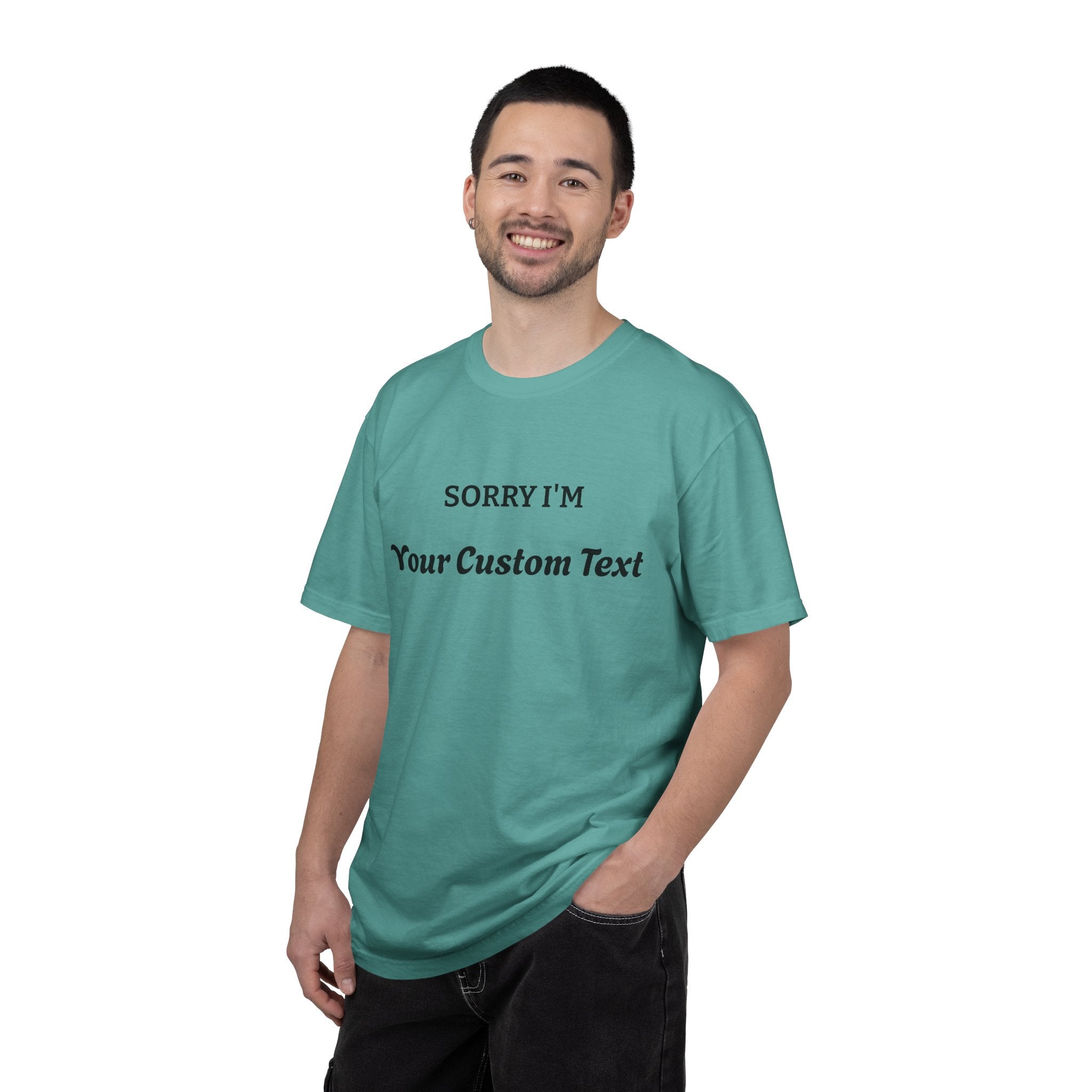 Custom "Sorry I'm ___" T‑Shirt — Personalized Funny Text Tee