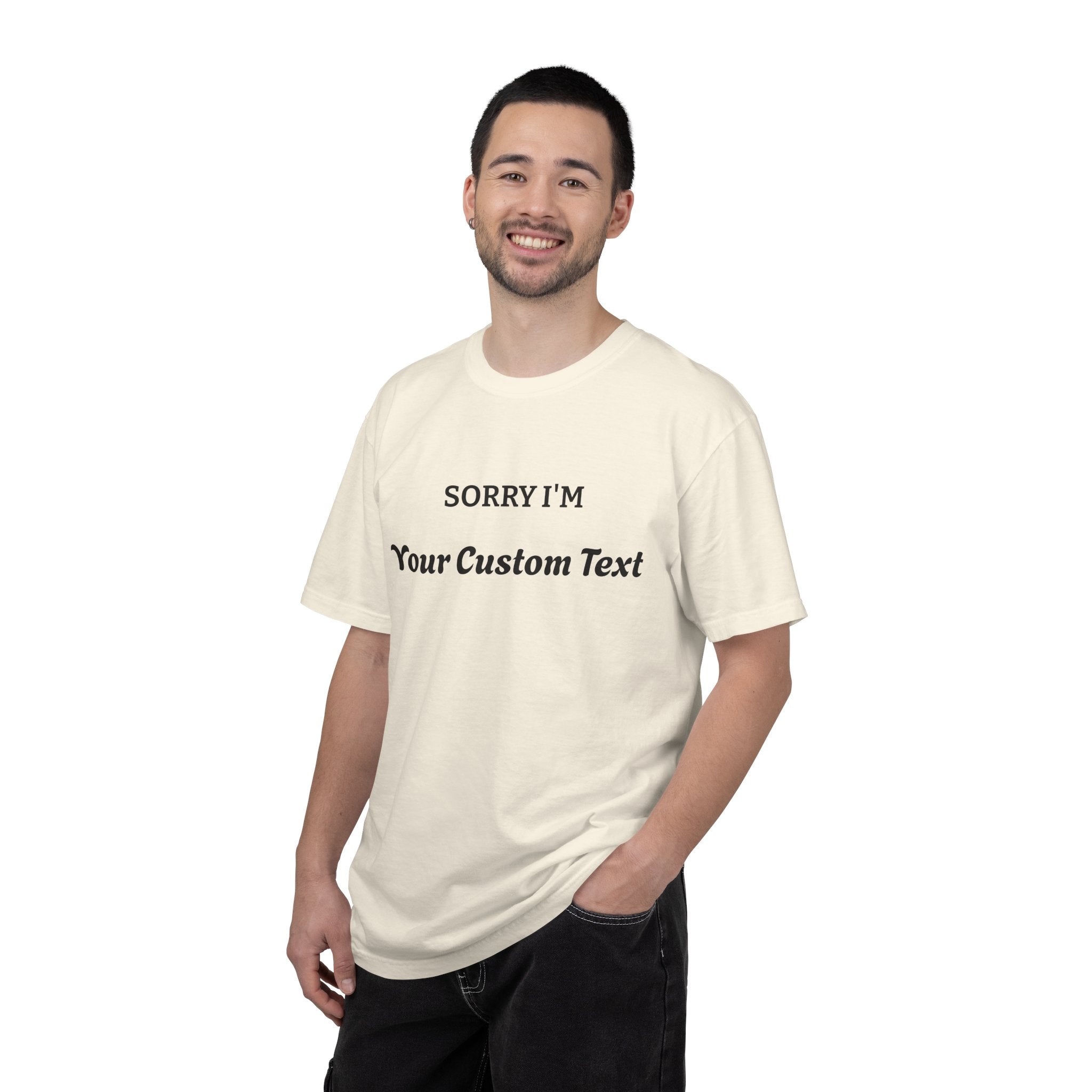 Custom "Sorry I'm ___" T‑Shirt — Personalized Funny Text Tee