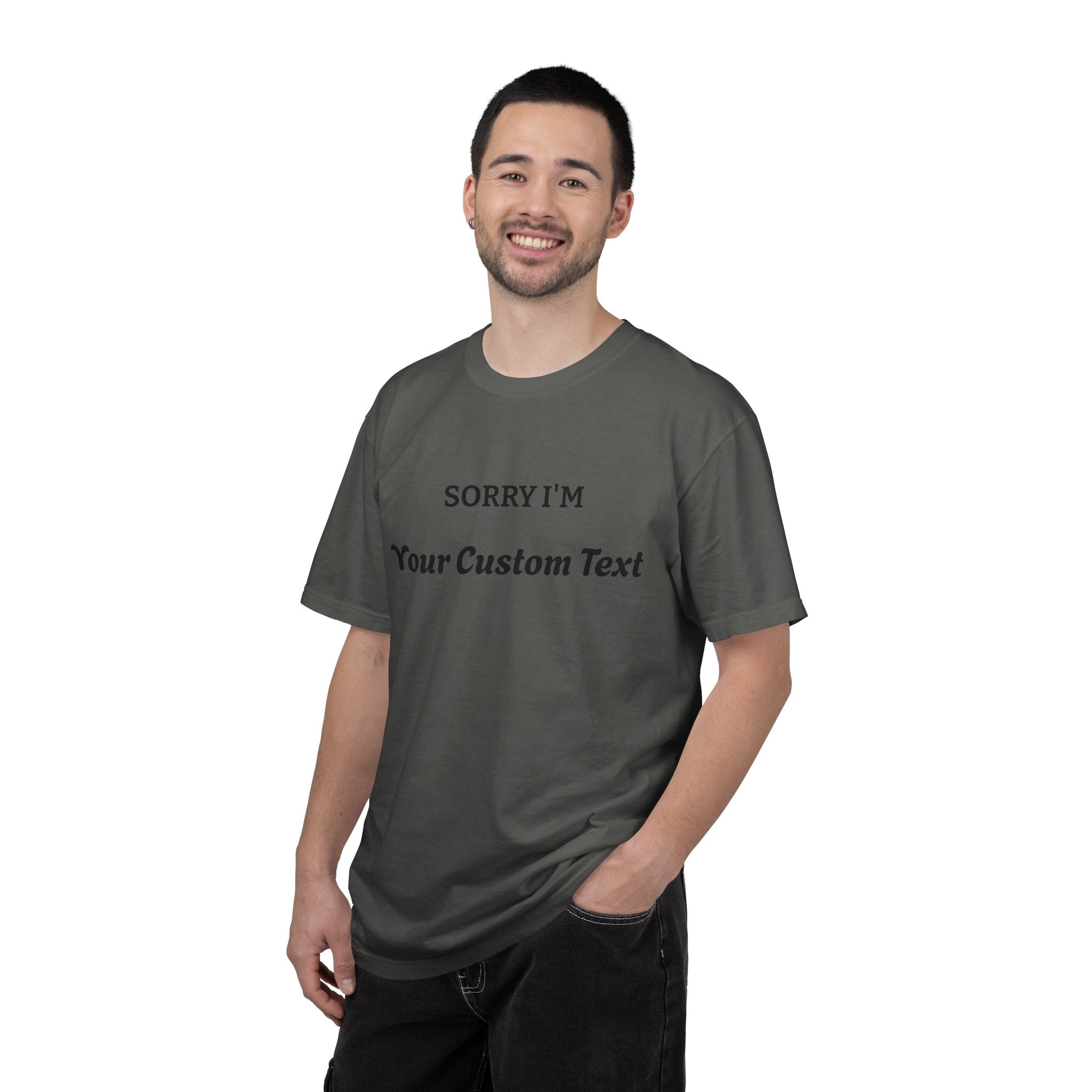 Custom "Sorry I'm ___" T‑Shirt — Personalized Funny Text Tee
