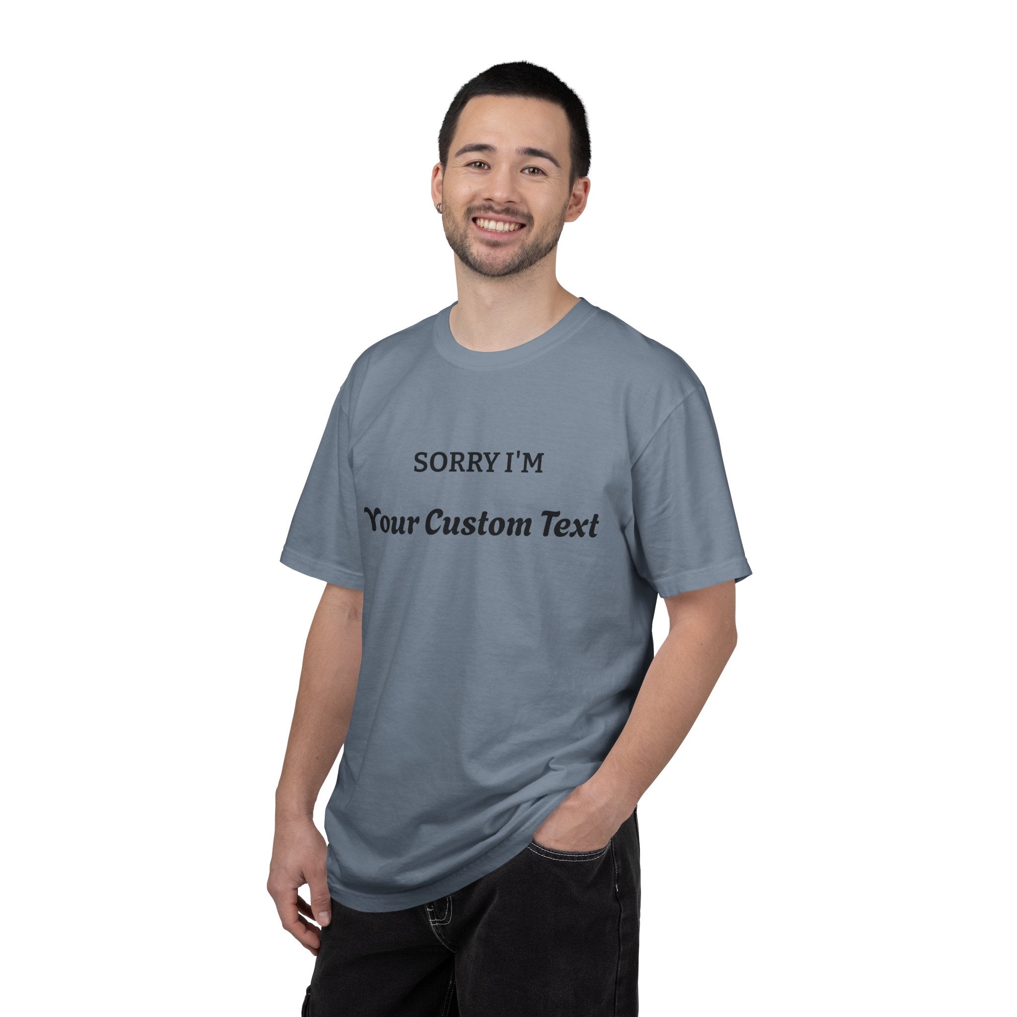 Custom "Sorry I'm ___" T‑Shirt — Personalized Funny Text Tee