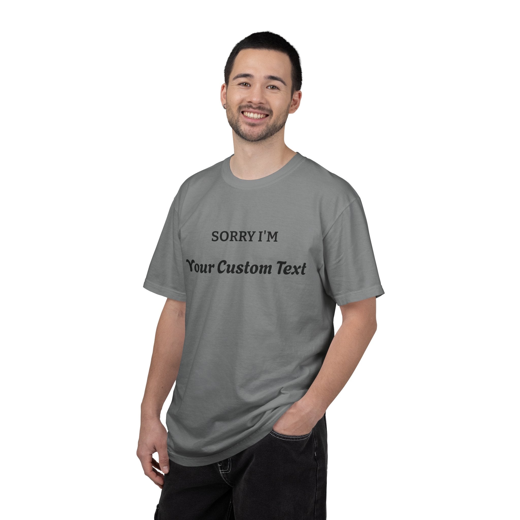 Custom "Sorry I'm ___" T‑Shirt — Personalized Funny Text Tee