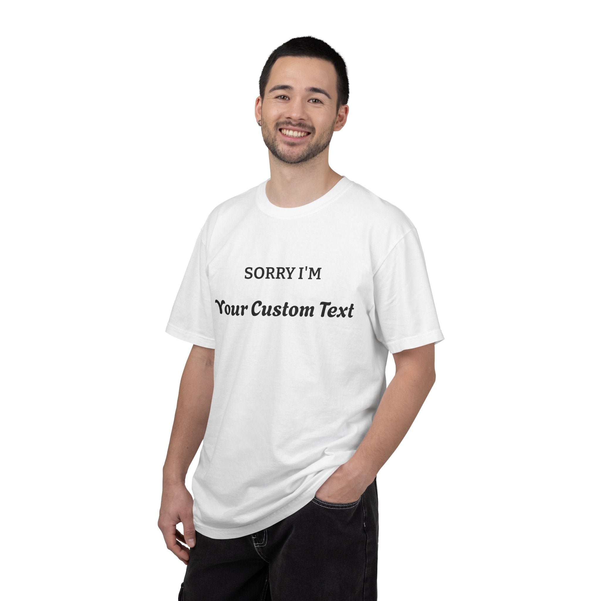 Custom "Sorry I'm ___" T‑Shirt — Personalized Funny Text Tee